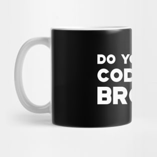 Coder - Do you even code, bro? Mug